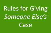 Rules for Giving Someone Else’s Case